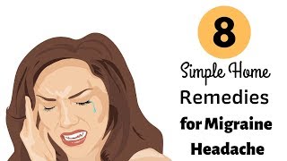 8 Simple Home Remedies for Migraine Headache | Healthy Living Tips