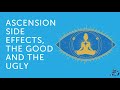 Ascension side effects the good and the ugly