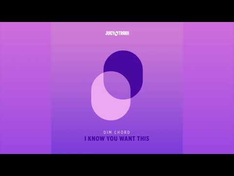Dim Chord-I know you want this