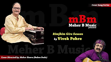 Rim Jhim Gire Saavan | Meher Hazra | Vivek Pohre