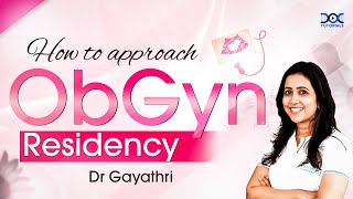How to Approach ObGyn Residency | How to Excel in ObGyn Residency | ObGyn Residency Success Tips