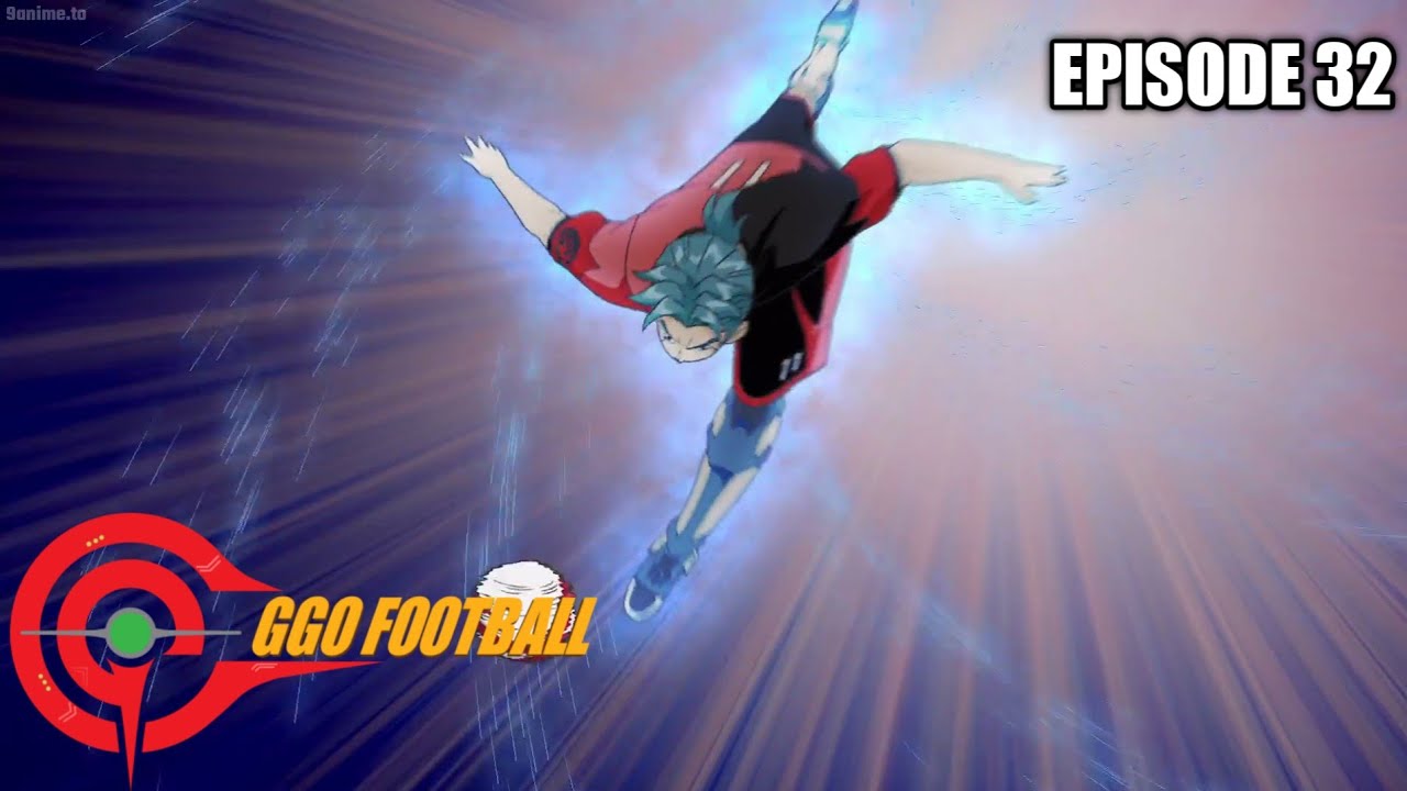 GGO Football  The Final Roaring Flame Strike  Season 1 Episode 32  English