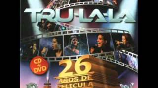 Tru-La-La - Una Lágrima y Un Suspiro / Cuando Quieras../ Alma Sentenciada / Sueño Contigo