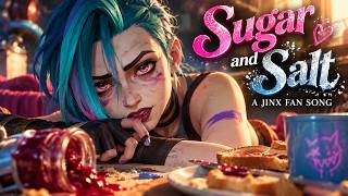Jinx Wants You to Accept All of Her | SUGAR AND SALT - Arcane Jinx Song