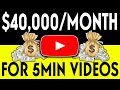 How to Make Money on YouTube With 5 Minute Videos and Earn $40,000 Monthly!