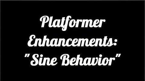 Platformer Enhancement - Sine Behavior