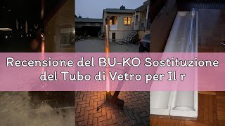 Recensione del BU-KO Sostituzione del Tubo di Vetro per Il riscaldatore del Patio a Gas Pyramid