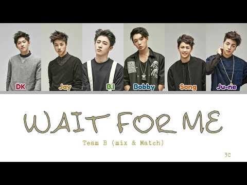 TEAM B - Wait For Me (기다려) MIX & MATCH (Color Coded Lyrics Eng/Rom/Han/가사)