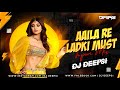 Aaila Re Ladki Mast Mast Tapori Remix DJ Deepsi Aaila Re Ladki Mast Mast Dj Remix Song