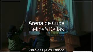 Bellos&Dallas - Arena de Cuba (Paroles/Lyrics) @ParolesLyricsFrance