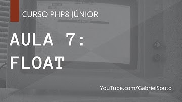Tipos de Variáveis - Float - CURSO PHP 8 - AULA 7