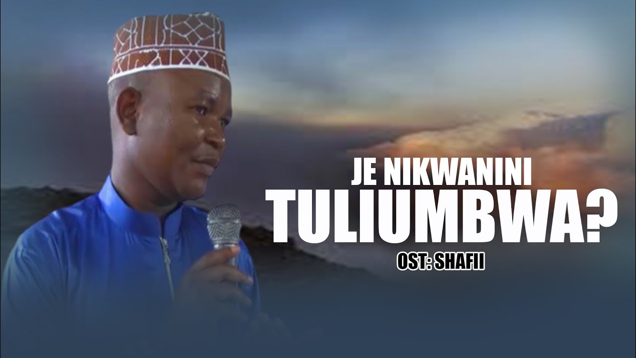 OST.Shafii Shomari: JE NIKWANINI TULIUMBWA?