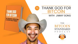 72. Thank God for Bitcoin with Jimmy Song