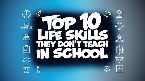 Top 10 Life Skills They Don’t Teach in School