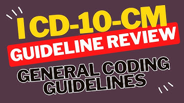 ICD-10-CM Guideline Review: General Coding Guidelines