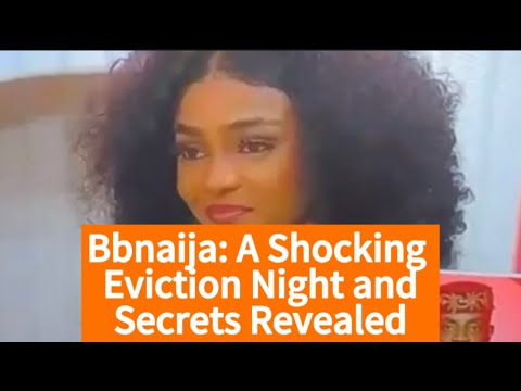 Bbnaija: A Shocking Eviction Night and Secrets Revealed - YouTube