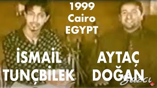 İsmai̇l Tunçbi̇lek & Aytaç Doğan│Cairo - Egypt (1999)