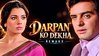 DARPAN KO DEKHA | REMAKE | COVER SONG