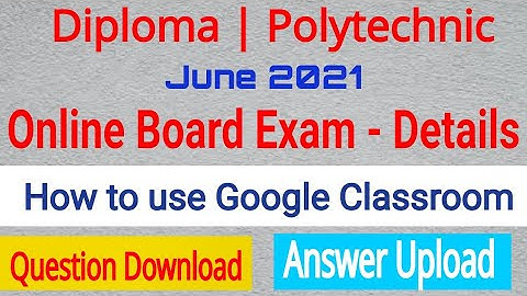 Diploma Online Exam June 2021 Answer PDF Upload | How to use Google Classroom | Polytechnic Exam