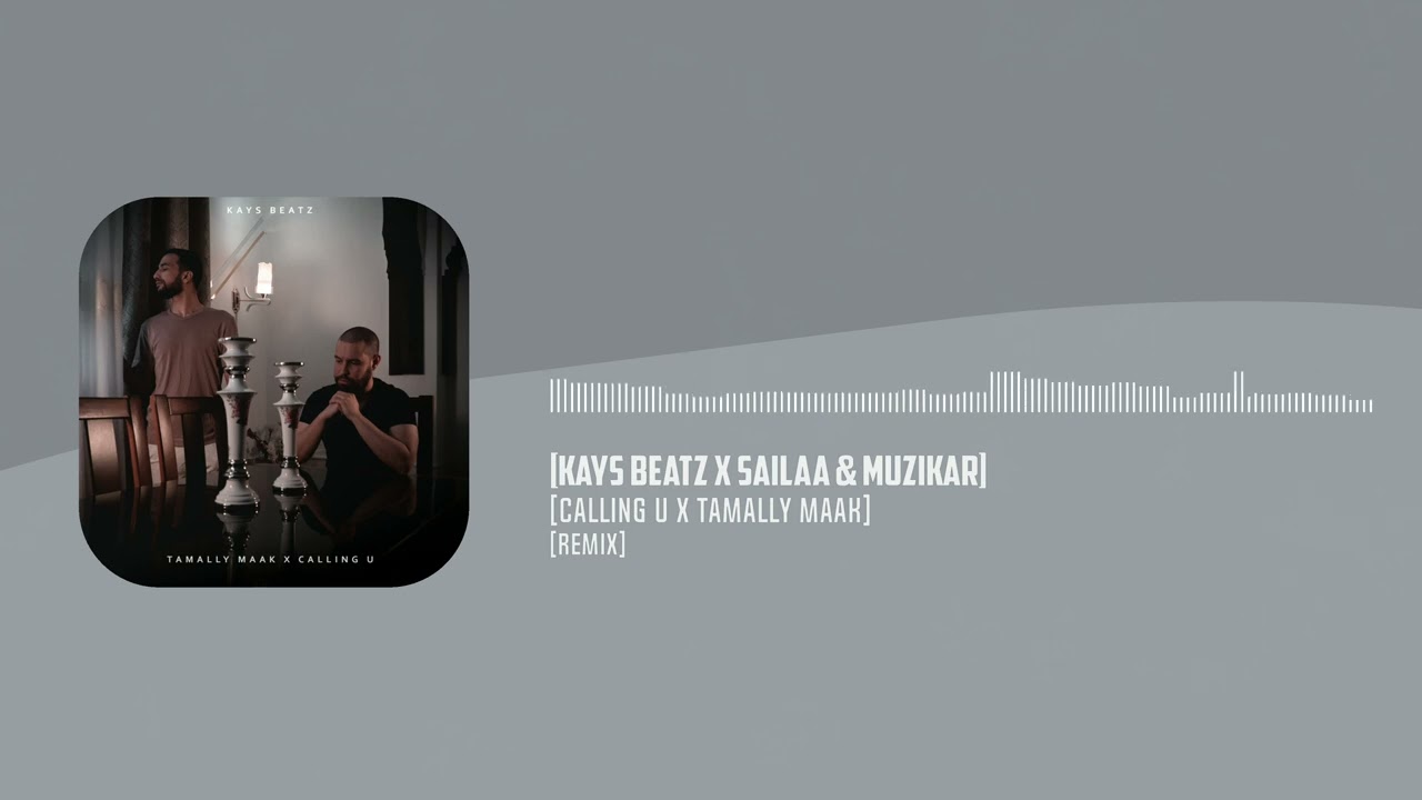 Calling U x Tamally Maak (Remix) | Kays Beatz x 