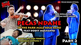 PECAS NDAHE FEAT DODIT MULYANTO - THE PARK MALL SOLO BARU - PART 2