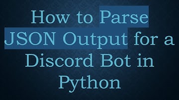 How to Parse JSON Output for a Discord Bot in Python