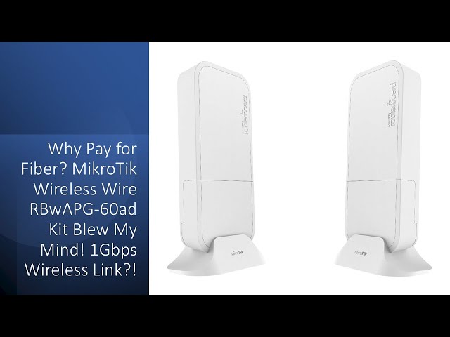 Why Pay for Fiber? MikroTik Wireless Wire RBwAPG-60ad Kit Blew My