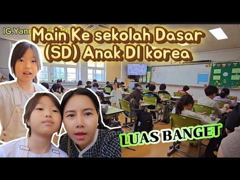 TOUR SEKOLAH DASAR ANAK AKU DIKOREA