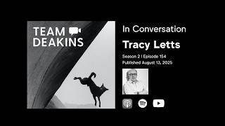 Team Deakins talks with writer Tracy Letts