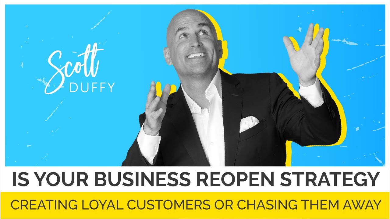 Scott Duffy On Is Your Business Reopen Strategy Creating Loyal ...