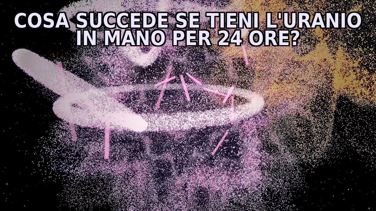 Uranio: cosa succede se lo tieni in mano per 24 ore?