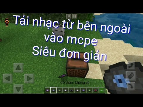 Cách tải nhạc tùy thích từ bên ngoài vào mcpe