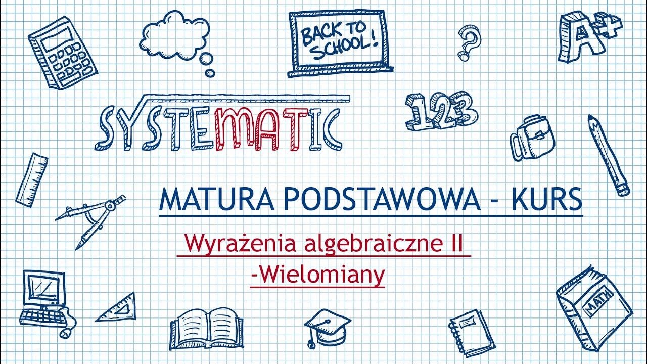 Matura - Kurs - Wyrażenia algebraiczne II - Wielomiany