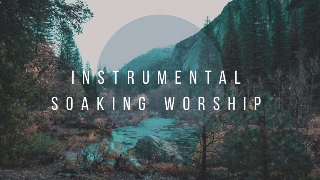 Instrumental Worship Soaking Presence Blessed