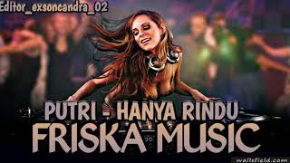 DJ FRISKA MUSIC POP PUTRI - HANYA RINDU