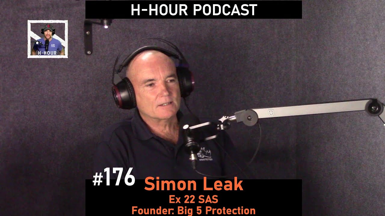 H Hour Podcast 176 Simon Leak ex 22 SAS, founder of Big 5 Protection