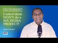 S1 E3 I Asked them Don&#39;t Do a Six Sigma Project | Real Life Anecdote| Real Life  Six Sigma Stories