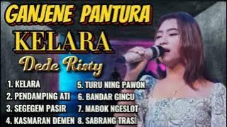 Dede Risty - Kelara, Pendamping Ati, Segegem Pasir, Kasmaran Demen || Album Terpopuler 2023