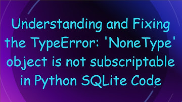 Understanding and Fixing the TypeError: 