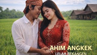 Lagu Sasak Ahim ANGKEK lelah bekangen