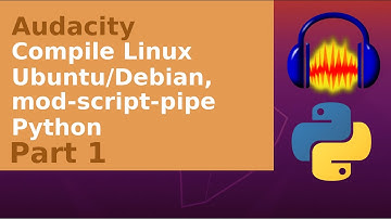Audacity - compile from source Linux Ubuntu 20.04/Debian, Python mod-script-pipe - Part 1