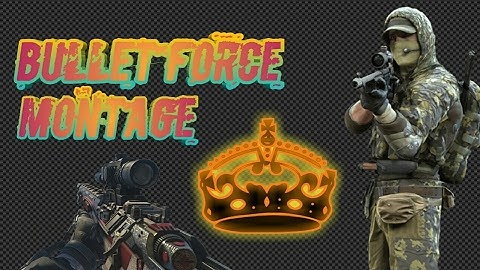Bullet Force Montage(BEST EVER)