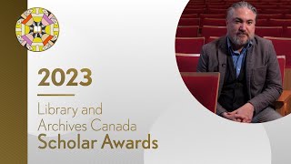 Kevin Loring, Library and Archives Canada Scholar Awards 2023 Recipient
