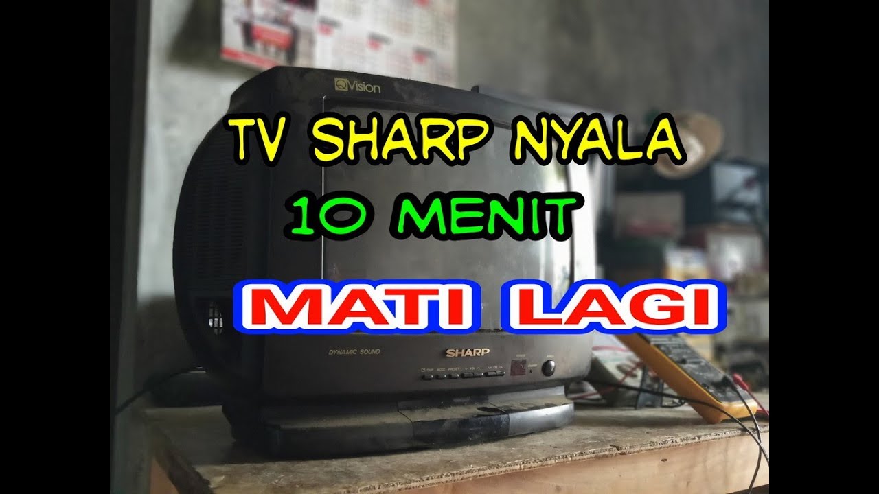 Tv Sharp Nyala Sebentar lalu mati lagi YouTube