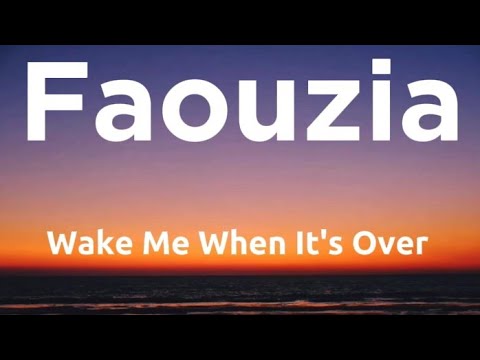 Faouzia Wake Me When It S Over Lyrics