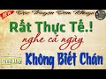 Truyện kể thực tế - Nghe Cả Ngày Không Biết Chán Vì Quá Hay _ Kể chuyện đêm khuya