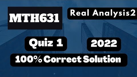 MTH631 Quiz 1 2022|Real Analysis 2