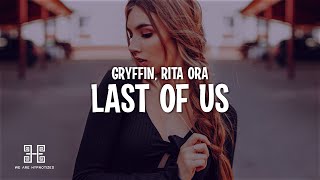Gryffin, Rita Ora - LAST OF US (Lyrics)