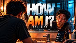 I Wrote a Song for When Nobody Asks How You’re Doing | Oti Neb - How Am I (Official Lyric Video)