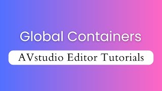 Global Containers - AVstudio Editor Tutorials Episode 5